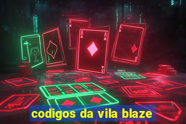 codigos da vila blaze